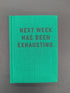 HARD COVER TINY NOTEBOOK NEXT WEEK HAS BEEN EXHAUSTING