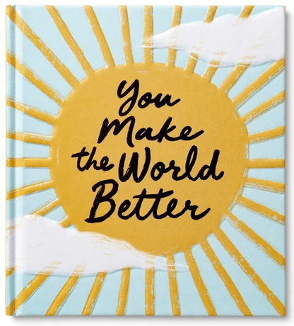 You Make The World Better